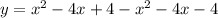 y=x^2-4x+4-x^2-4x-4