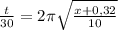 \frac{t}{30} = 2 \pi \sqrt{ \frac{x+0,32}{10} }