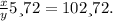 \frac{x}{y} 5\6 и 7\12=10\12 и 7\12.