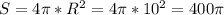 S=4\pi*R^2=4\pi*10^2=400\pi