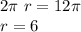 2\pi\ r=12\pi\\&#10;r=6