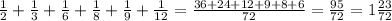 \frac{1}{2} +\frac{1}{3}+\frac{1}{6}+\frac{1}{8}+\frac{1}{9}+\frac{1}{12}= \frac{36+24+12+9+8+6}{72}= \frac{95}{72}=1 \frac{23}{72}