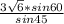 \frac{3 \sqrt{6}*sin60 }{sin 45}