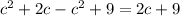 c^{2}+2c-c^{2}+9=2c+9