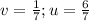 v= \frac{1}{7} ; u= \frac{6}{7}