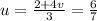 u= \frac{2+4v}{3}= \frac{6}{7}