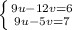 \left \{ {{9u-12v=6} \atop {9u-5v=7}} \right.