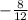 -\frac{8}{12}