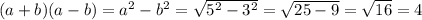 (a+b)(a-b)=a^2-b^2= \sqrt{5^2-3^2}= \sqrt{25-9}= \sqrt{16}=4