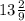 13 \frac{2}{9}