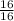 \frac{16}{16}