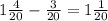 1 \frac{4}{20} - \frac{3}{20} =1 \frac{1}{20}