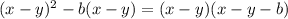 (x-y)^{2}-b(x-y)=(x-y)(x-y-b)