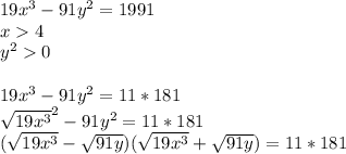 19x^3-91y^2=1991\\&#10;x4\\&#10;y^20\\\\&#10;19x^3-91y^2 = 11*181\\ &#10;\sqrt{19x^3}^2-91y^2=11*181\\&#10;(\sqrt{19x^3}-\sqrt{91y})(\sqrt{19x^3}+\sqrt{91y})&#10;=11*181\\ &#10;&#10;