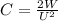 C= \frac{2W}{U^2}