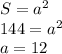 S= a^{2} \\ 144= a^{2} \\ a= 12&#10;