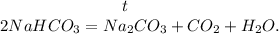\: \: \: \: \: \: \: \: \: \: \: \: \: \: \: \: \: \: \: \: \: \: \: \: \: \: \: \: \: \: \: \: \: t \\ 2NaHCO_{3}=Na_{2}CO_{3}+CO_{2}+H_{2}O.