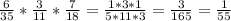 \frac{6}{35}* \frac{3}{11} * \frac{7}{18} = \frac{1*3*1}{5*11*3} = \frac{3}{165} = \frac{1}{55}