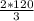 \frac{2*120}{3}