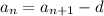 a_{n} =a_{n+1} -d