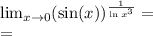 \lim_{x\to0}(\sin(x))^{ \frac{1}{\ln x^3} } =\\&#10;=