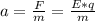 a= \frac{F}{m}= \frac{E*q}{m}