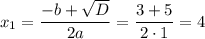 x_1= \dfrac{-b+ \sqrt{D} }{2a} = \dfrac{3+5}{2\cdot1} =4