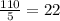 \frac{110}{5} =22