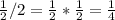 \frac{1}{2} / 2 = \frac{1}{2} * \frac{1}{2} = \frac{1}{4}