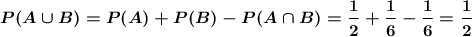 \boldsymbol{P(A\cup B)=P(A)+P(B)-P(A\cap B)=\dfrac{1}{2}+\dfrac{1}{6}-\dfrac{1}{6}=\dfrac{1}{2}}