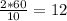 \frac{2*60}{10}=12