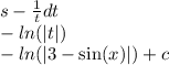 s - \frac{1}{t} dt \\ - ln( |t| ) \\ - ln( |3 - \sin(x) | ) + c