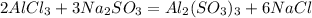 2AlCl_3+3Na_2SO_3=Al_2(SO_3)_3+6NaCl