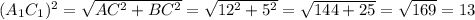 (A_1C_1)^2= \sqrt{ AC^{2}+ BC^{2} } = \sqrt{ 12^{2}+ 5^{2} } = \sqrt{144+25} = \sqrt{169} = 13