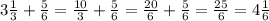 3 \frac{1}{3} + \frac{5}{6} = \frac{10}{3} + \frac{5}{6} = \frac{20}{6} + \frac{5}{6} = \frac{25}{6} =4 \frac{1}{6}