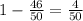 1- \frac{46}{50}= \frac{4}{50}