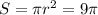 S= \pi r^2=9 \pi