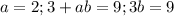 a=2;3+ab=9;3b=9