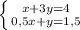 \left \{ {{x +3y=4} \atop {0,5x+y=1,5}} \right.