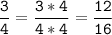 \tt\displaystyle\frac{3}{4}=\frac{3*4}{4*4}=\frac{12}{16}\\