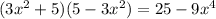 (3x^{2}+5)(5-3 x^{2})=25-9x^{4}