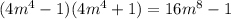 (4m^{4}-1)(4m^{4}+1)=16m^{8}-1