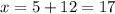 x=5+12=17