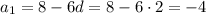 a_1=8-6d=8-6\cdot2=-4