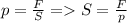 p= \frac{F}{S}=S= \frac{F}{p}