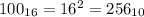 100_{16}=16^2=256_{10}