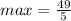 max=\frac{49}{5}