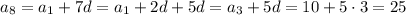 a_8=a_1+7d=a_1+2d+5d=a_3+5d=10+5\cdot3=25