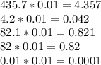 435.7*0.01=4.357 \\ 4.2*0.01=0.042 \\ 82.1*0.01=0.821 \\ 82*0.01=0.82 \\ 0.01*0.01=0.0001