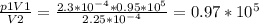 \frac{p1V1}{V2} = \frac{2.3* 10^{-4}*0.95* 10^{5} }{2.25* 10^{-4} } =0.97*10^5